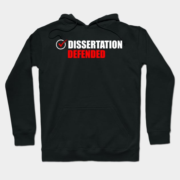 Dissertation Defended - PhD Graduate Ph.D. Graduation Hoodie by Bubble cute 